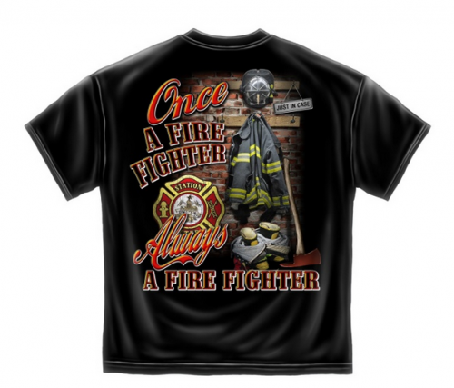 T-Shirt, Once a Firefighter, Always a Firefighter