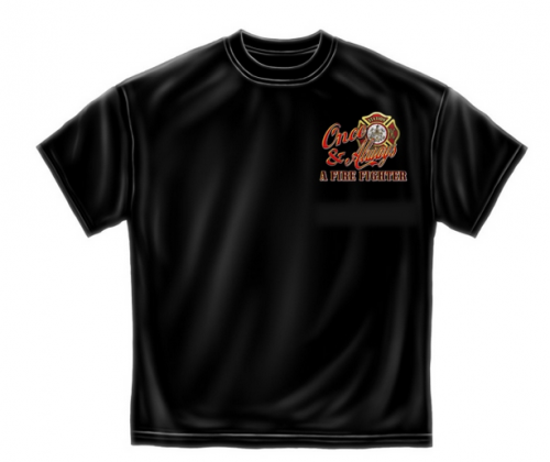 T-Shirt, Once a Firefighter, Always a Firefighter