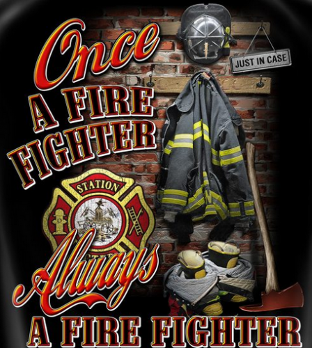 T-Shirt, Once a Firefighter, Always a Firefighter